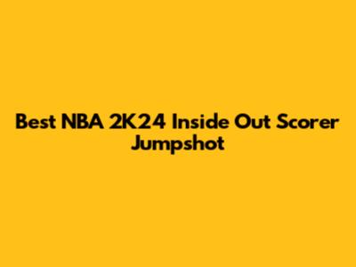 Best NBA 2K24 Inside Out Scorer Jumpshot
