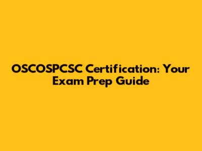 OSCOSPCSC Certification: Your Exam Prep Guide